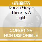 Dorian Gray - There Is A Light