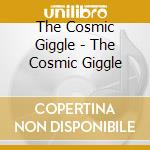 The Cosmic Giggle - The Cosmic Giggle cd musicale di The Cosmic Giggle