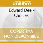Edward Dee - Choices cd musicale di Edward Dee