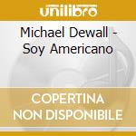 Michael Dewall - Soy Americano cd