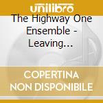 The Highway One Ensemble - Leaving Yesterday cd