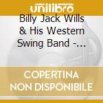 Billy Jack Wills & His Western Swing Band - Billy Jack Wills & His Western Swing Band cd musicale di Billy Jack Wills