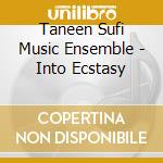 Taneen Sufi Music Ensemble - Into Ecstasy cd