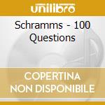 Schramms - 100 Questions cd musicale di Schramms