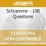 Schramms - 100 Questions cd