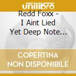 Redd Foxx - I Aint Lied Yet Deep Note Pres cd