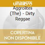 Aggrolites (The) - Dirty Reggae cd