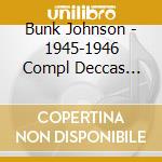 Bunk Johnson - 1945-1946 Compl Deccas Victors & V Discs cd