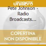 Pete Johnson - Radio Broadcasts Film Soundtracks Alternate Takes cd