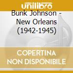 Bunk Johnson - New Orleans (1942-1945) cd musicale