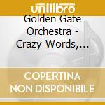 Golden Gate Orchestra - Crazy Words, Crazy Tune cd