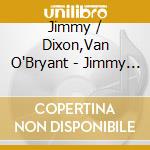 Jimmy / Dixon,Van O'Bryant - Jimmy O'Bryant'S 1 cd musicale