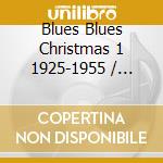 Blues Blues Christmas 1 1925-1955 / Various (2 Cd) cd musicale