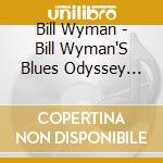 Bill Wyman - Bill Wyman'S Blues Odyssey Vol.1 cd