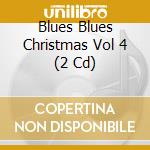 Blues Blues Christmas Vol 4 (2 Cd) cd musicale