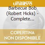 Barbecue Bob (Robert Hicks) - Complete Recorded Works 1927-1930 Vol. 1 cd musicale