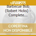 Barbecue Bob (Robert Hicks) - Complete Recorded Works 1927-1930 cd