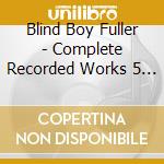 Blind Boy Fuller - Complete Recorded Works 5 (1938-40) cd
