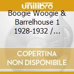 Boogie Woogie & Barrelhouse 1 1928-1932 / Various - Boogie Woogie & Barrelhouse 1 1928-1932 / Various cd