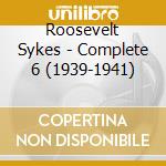 Roosevelt Sykes - Complete 6 (1939-1941) cd musicale di Roosevelt Sykes