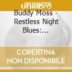 Buddy Moss - Restless Night Blues: Complete Recorded Works cd