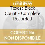Texas: Black Count - Complete Recorded cd musicale