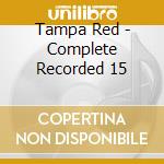 Tampa Red - Complete Recorded 15 cd