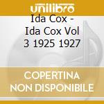 Ida Cox - Ida Cox Vol 3 1925 1927 cd musicale di Ida Cox