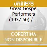 Great Gospel Performers (1937-50) / Various cd musicale