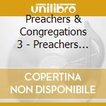 Preachers & Congregations 3 - Preachers & Congregations 3 cd musicale di Preachers & Congregations 3