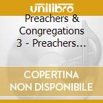 Preachers & Congregations 3 - Preachers & Congregations 3 cd