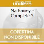Ma Rainey - Complete 3 cd musicale