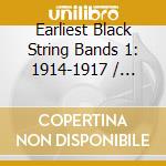 Earliest Black String Bands 1: 1914-1917 / Various cd