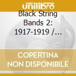 Black String Bands 2: 1917-1919 / Various cd