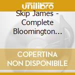 Skip James - Complete Bloomington Indiana Concert: Part 1 cd musicale