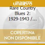 Rare Country Blues 2: 1929-1943 / Various cd