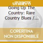 Going Up The Country: Rare Country Blues / Various - Going Up The Country: Rare Country Blues / Various cd