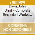 Davis,John Blind - Complete Recorded Works Vol. 1 (1938-1952) cd musicale