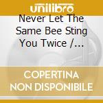 Never Let The Same Bee Sting You Twice / Various (3 Cd) cd musicale