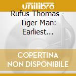 Rufus Thomas - Tiger Man: Earliest Recordings 1950-1957 cd