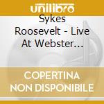 Sykes Roosevelt - Live At Webster College 1974 cd musicale di Sykes Roosevelt