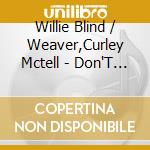 Willie Blind / Weaver,Curley Mctell - Don'T Forget It: The Post-War Years 1949-1950 cd