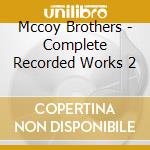 Mccoy Brothers - Complete Recorded Works 2 cd musicale di Mccoy Brothers