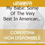 My Babe: Some Of The Very Best In American / Var cd