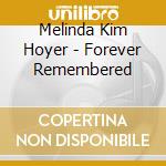Melinda Kim Hoyer - Forever Remembered cd