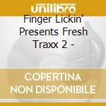 Finger Lickin' Presents Fresh Traxx 2 - cd