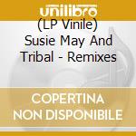 (LP Vinile) Susie May And Tribal - Remixes vinile