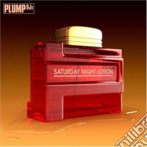 Plump DJs - Saturday Night Lotion cd musicale di Artisti Vari