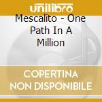Mescalito - One Path In A Million cd musicale di Mescalito