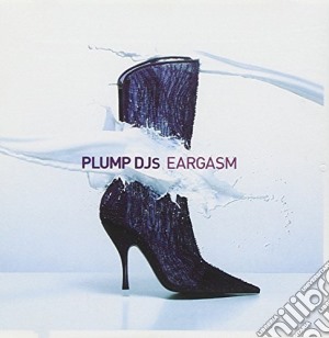 Plump Djs - Eargasm cd musicale di Djs Plump